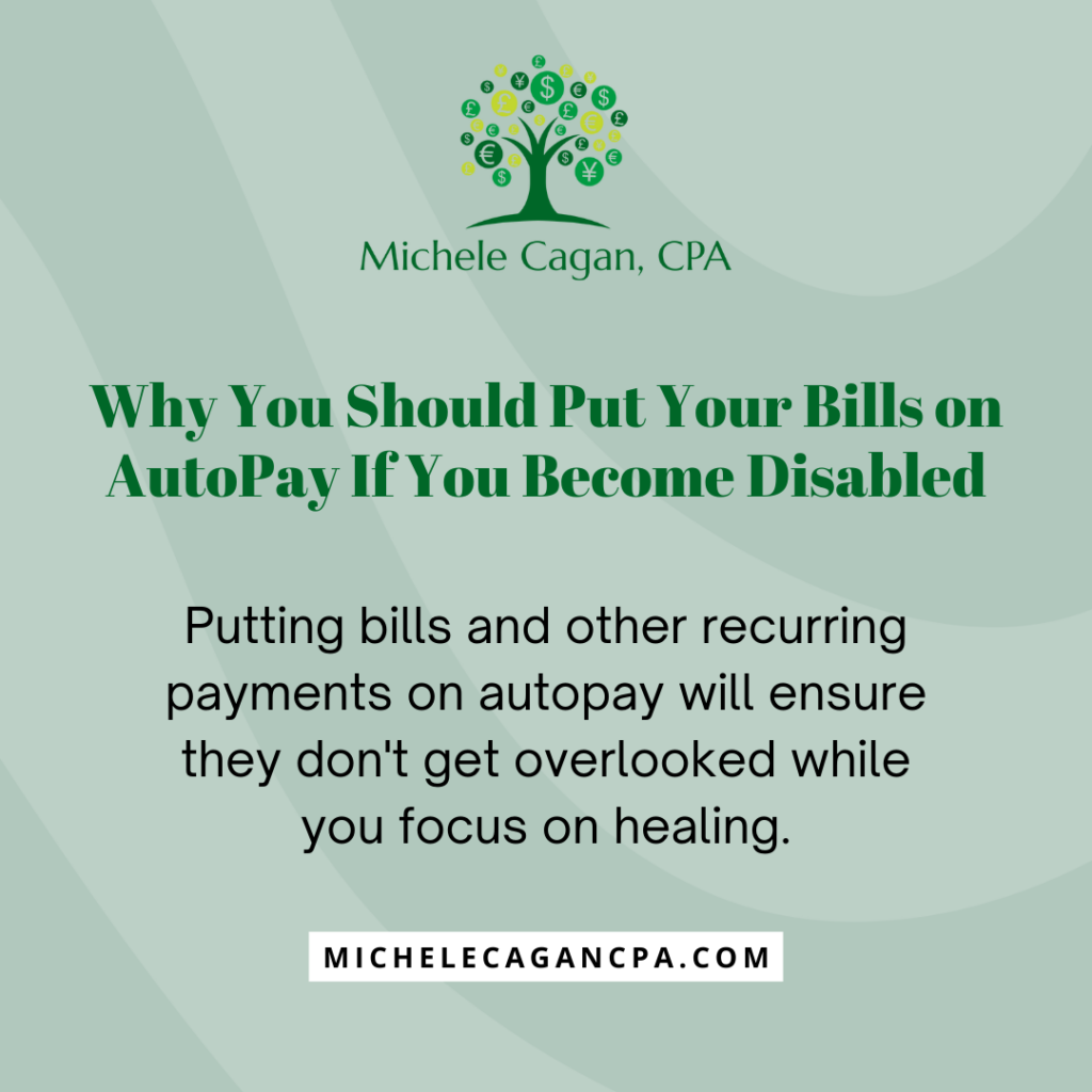 Putting bills and other recurring payments on autopay will ensure they don't get overlooked while you focus on healing.